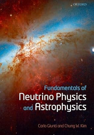 fundamentals of neutrino physics and astrophysics 1st edition carlo giunti ,chung w kim 0198508719,