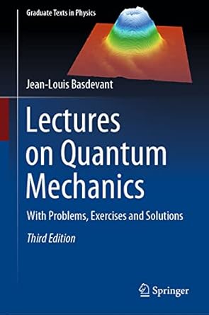 lectures on quantum mechanics with problems exercises and solutions 1st edition jean louis basdevant