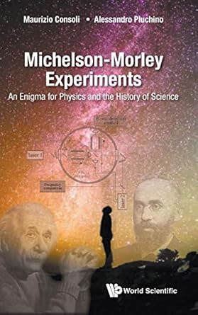 michelson morley experiments an enigma for physics and the history of science 1st edition maurizio consoli