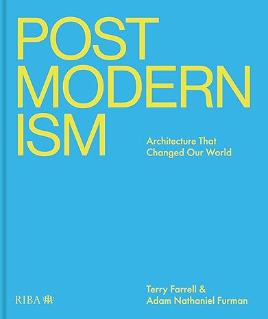 postmodernism architecture that changed our world 2nd edition terry farrell ,adam nathaniel furman