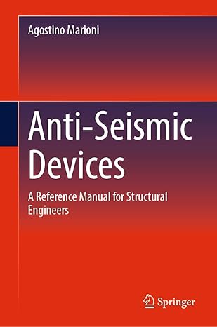 anti seismic devices a reference manual for structural engineers 2024th edition agostino marioni 3031627024,