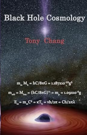 black hole cosmology 1st edition tony chang b0btnsvwkc, 979-8986074719