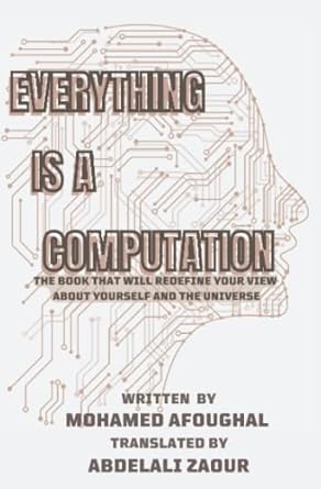 everything is a computation the book that will redefine your view about yourself and the universe 1st edition