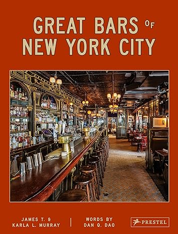 great bars of new york city 30 of manhattans favorite storied drinking establishments 1st edition james and