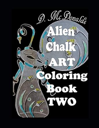 d mcdonalds chalk art alien book two 1st edition ms deborah l mcdonald b09242zp5j, 979-8734720875