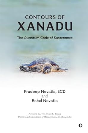 contours of xanadu the quantum code of sustenance 1st edition pradeep nevatia scd ,rahul nevatia b0c9mv2xbt,