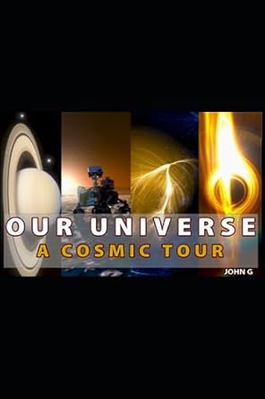 our universe a cosmic tour 1st edition john g b0cf3c1vj7, 979-8856197760