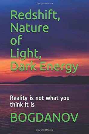 redshift nature of light dark energy reality is not what you think it is 1st edition bogdanov b08f719f2p,