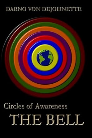 the bell circles of awareness the metaphysical power of psychic control 1st edition darno v dejohnette sr