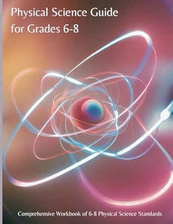 physical science guide for grades 6 8 comprehensive workbook of physical science standards 1st edition