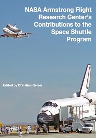 nasa armstrong flight research centers contributions to the space shuttle program 1st edition christian