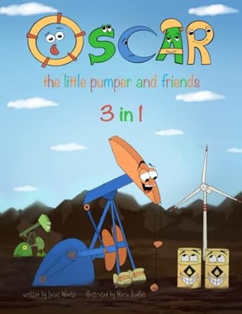 oscar the little pumper and friends 3 in 1 the first three books in the childrens oil and gas series 1st