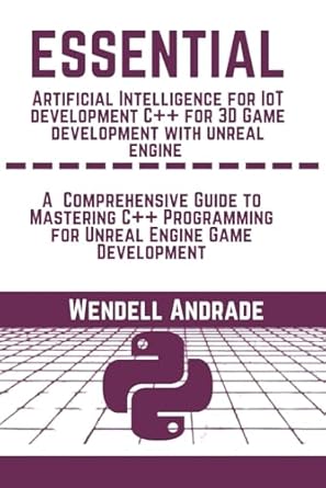 essential artificial intelligence for iot development c++ for 3d game development with unreal engine a