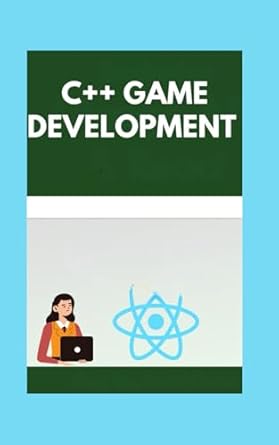 c++ game development crafting interactive experiences with real time graphics and advanced techniques 1st