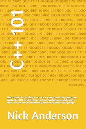 c++ 101 1st edition nick anderson b0dfmn8sk4, 979-8337711287