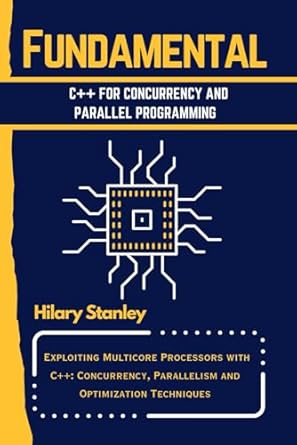 fundamental c++ for concurrency and parallel programming exploiting multicore processors with c++ concurrency