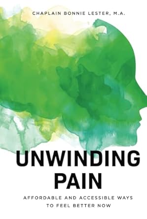 unwinding pain affordable and accessible ways to feel better now 1st edition bonnie lester b0dc93w25h,