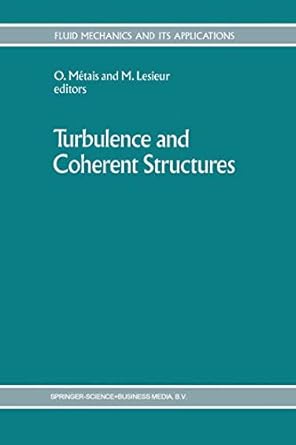 turbulence and coherent structures 1991st edition o metais ,marcel lesieur 0792306465, 978-0792306467