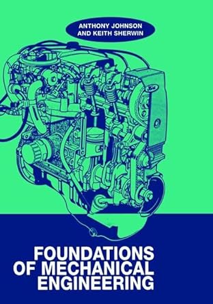 foundations of mechanical engineering 1st edition a d johnson ,keith sherwin 1138442828, 978-1138442825