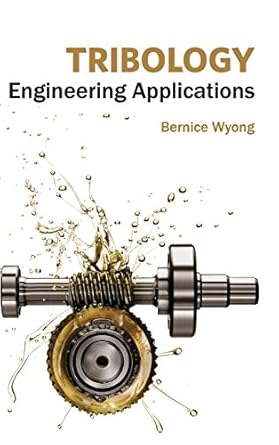 tribology engineering applications 1st edition bernice wyong 1632384566, 978-1632384560