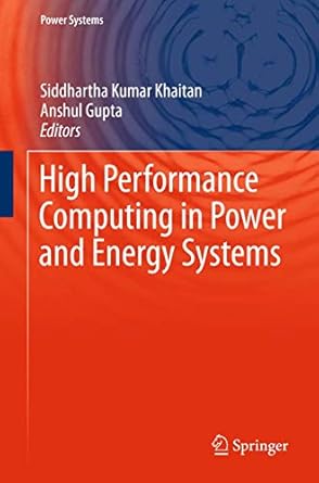 high performance computing in power and energy systems 2012th edition khaitan 364232682x, 978-3642326820