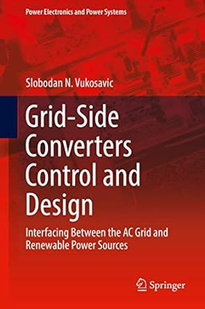 grid side converters control and design 1st edition vukosavic 3319732773, 978-3319732770