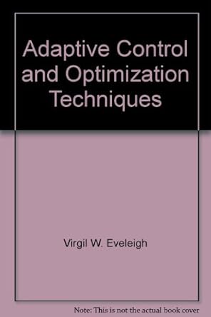 adaptive control and optimization techniques 1st edition virgil w eveleigh b0006bqvss