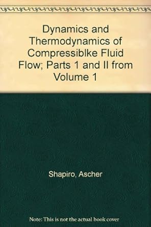 dynamics and thermodynamics of compressiblke fluid flow parts 1 and ii from volume 1 1st edition ascher h