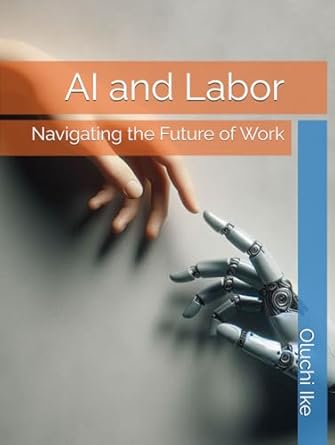 ai and labor navigating the future of work 1st edition oluchi ike b0dbjbr9vb, 979-8334362147