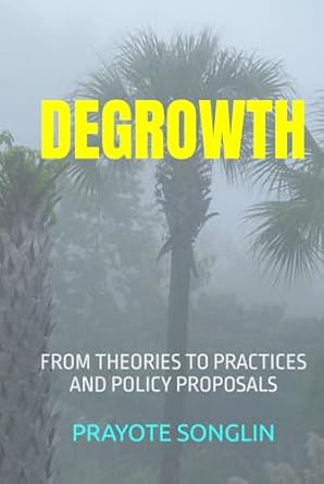 degrowth from theories to practices and policy proposals 1st edition prayote songlin b0dckz3j24,