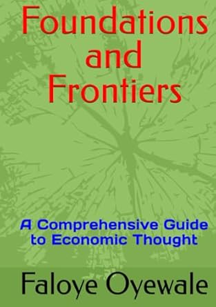 foundations and frontiers a comprehensive guide to economic thought 1st edition faloye oyewale b0dcswmq94,