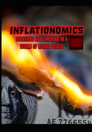 inflationomics surviving and thriving in a world of rising prices 1st edition bryan andrew madrid b0ddl46r37,