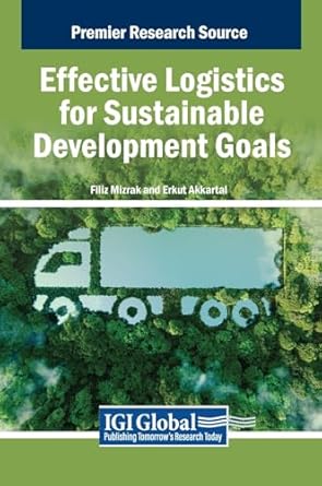 effective logistics for sustainable development goals 1st edition filiz mizrak ,erkut akkartal b0ddzlpw9b,