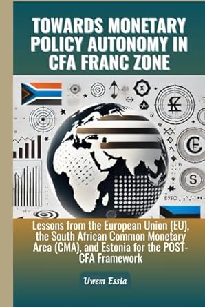 towards monetary policy autonomy in cfa franc zone lessons from the european union the south african common