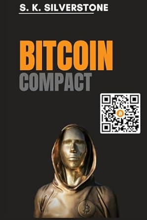 bitcoin compact 1st edition s k silverstone b0dg5pljr2, 979-8338318225