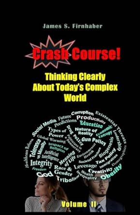 crash course thinking clearly about todays complex world volume ii 1st edition james firnhaber b0dglkpckk,