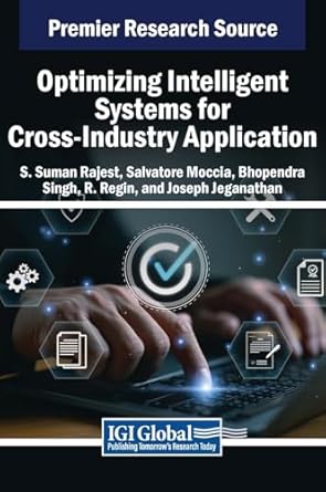 optimizing intelligent systems for cross industry application 1st edition s suman rajest ,salvatore moccia