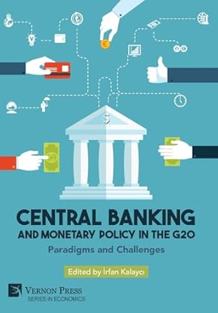 central banking and monetary policy in the g20 paradigms and challenges 1st edition irfan kalayci b0dhw2q24l,