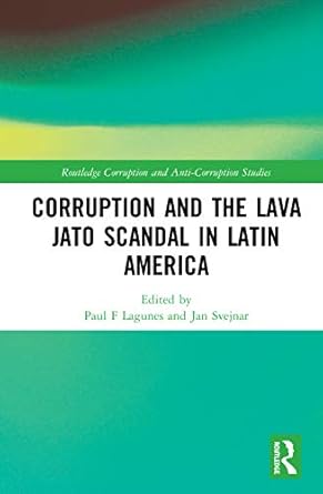 corruption and the lava jato scandal in latin america 1st edition paul f lagunes ,jan svejnar 0367904136,