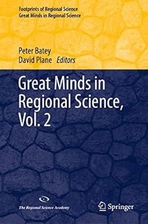 great minds in regional science vol 2 1st edition peter batey ,david plane 3031134397, 978-3031134395