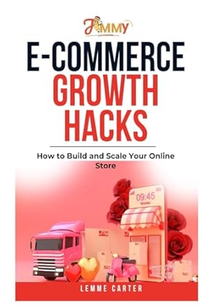 e commerce growth hacks how to build and scale your online store 1st edition lemme carter b0dj56k2zn,