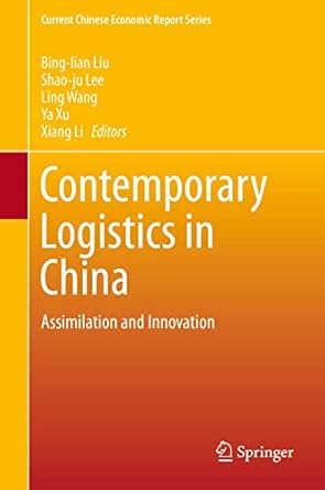 contemporary logistics in china assimilation and innovation 2014th edition bing lian liu ,shao ju lee ,ling