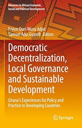 democratic decentralization local governance and sustainable development ghanas experiences for policy and