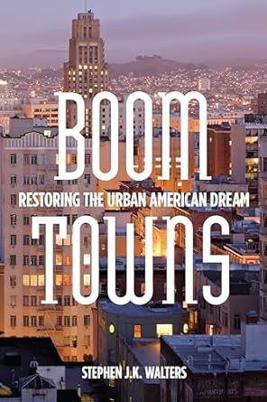 boom towns restoring the urban american dream 1st edition stephen j k walters 080478163x, 978-0804781633