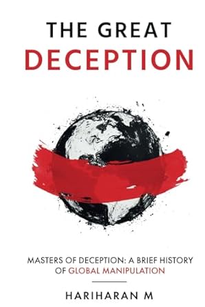 the great deception masters of deception a brief history of global manipulation 1st edition hariharan m