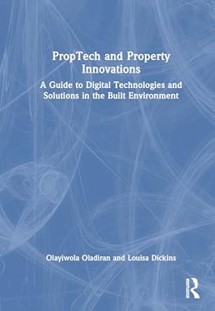proptech and real estate innovations a guide to digital technologies and solutions in the built environment