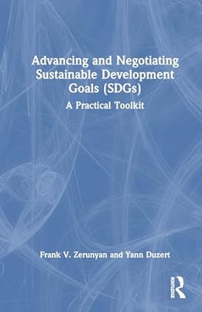 advancing and negotiating sustainable development goals 1st edition frank v zerunyan ,yann duzert 1032804920,
