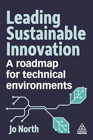 leading sustainable innovation a roadmap for technical environments 1st edition dr jo north 1398616702,