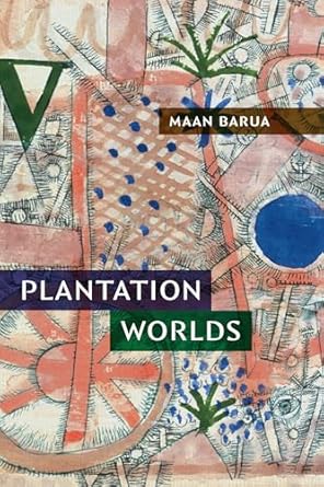 plantation worlds 1st edition maan barua 1478020865, 978-1478020868