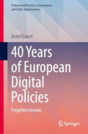 40 years of european digital policies forgotten lessons 2024th edition detlef eckert 3031616405,